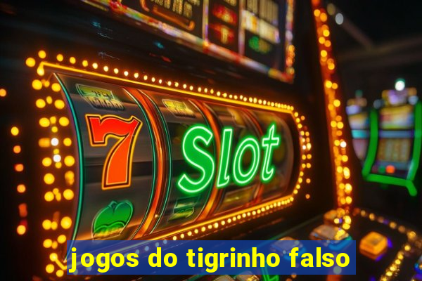 jogos do tigrinho falso